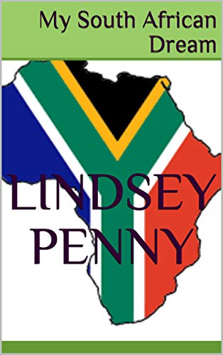 My South African Dream: A short story depicting my experiences and life in South Africa