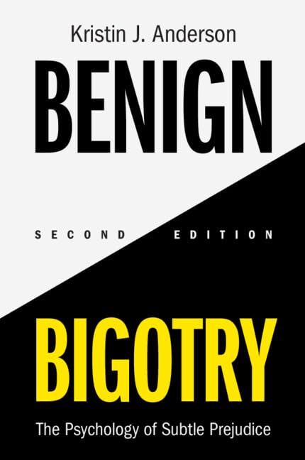 Benign Bigotry: The Psychology of Subtle Prejudice