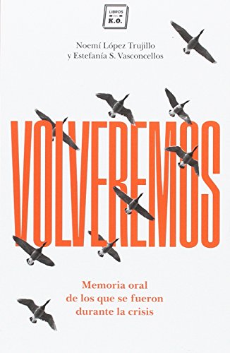VOLVEREMOS: Memoria oral de los que se fueron por la crisis (NARRATIVA)