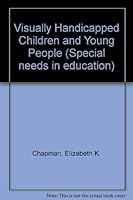 Visually Handicapped Children and Young People (Special needs in education) 0710088787 Book Cover