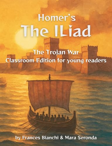 Homer’s The Iliad: The Trojan War: Classroom Edition for Young Readers (Classical Epics for the Classroom)
