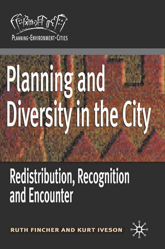 Planning and Diversity in the City: Redistribution, Recognition and Encounter (Planning, Environment, Cities, 20)