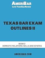 Texas Bar Exam Outlines II: Volume II of outlines for the subjects tested on the Texas Bar Exam 148113096X Book Cover