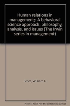 Unknown Binding Human relations in management;: A behavioral science approach: philosophy, analysis, and issues (The Irwin series in management) Book