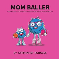 Mom Baller: A Basketball Story About Appreciating Everything Moms Do cover art
