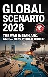 Global Scenario 2026: The War in Iran and the New World Order