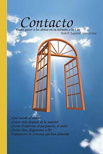 Contacto: Cómo Guiar a Las Almas En Su Tránsito a La Luz (Spanish Edition)
