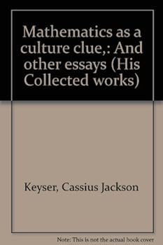 Unknown Binding Mathematics as a culture clue,: And other essays (His Collected works) Book