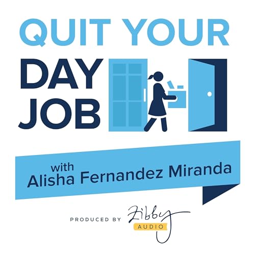 Quit Your Day Job with Alisha Fernandez Miranda cover art