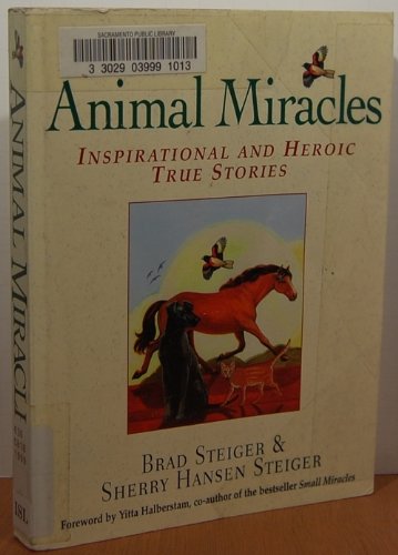 Animal Miracles: Inspirational and Heroic True Stories