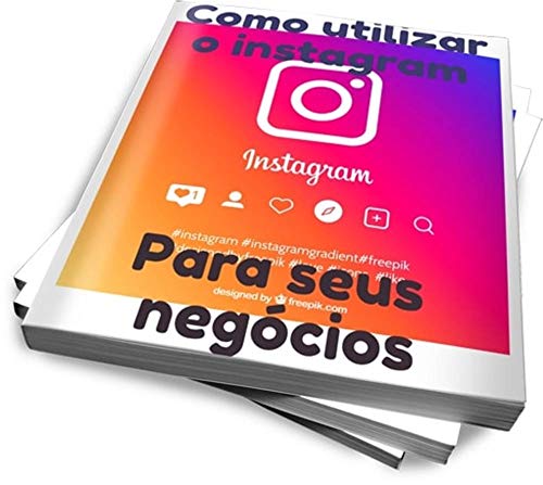 COMO UTILIZAR O INSTAGRAM PARA SEUS NEGÓCIOS