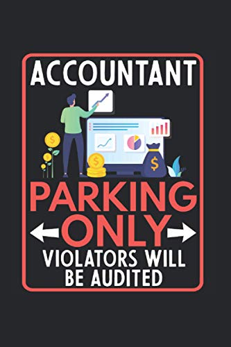  Accountant Parking Only: Accountant Ledger Workbook Diary Journal Planner - Appreciation Gift Idea - 120 Lined Pages, 6x9 Inches, Matte Soft Cover
