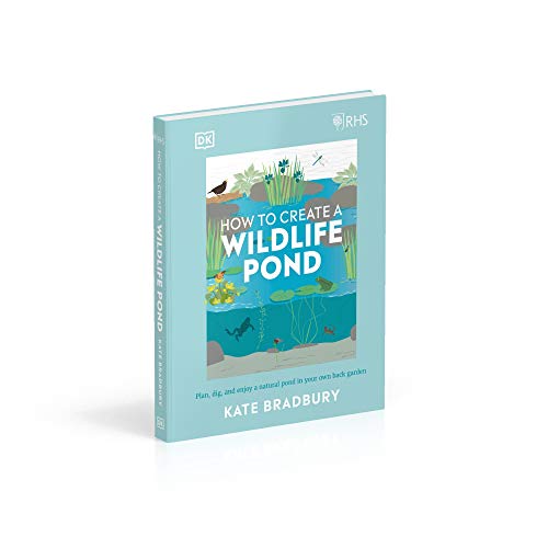 RHS How to Create a Wildlife Pond: Plan, Dig, and Enjoy a Natural Pond in Your Own Back Garden (DK: Royal Horticultural Society (RHS)) - Image 3