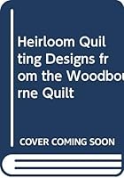 Heirloom Quilting Designs from the Woodbourne Quilt 0317681958 Book Cover