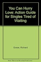 You Can Hurry Love: An Action Guide for Singles Tired of Waiting 0934377162 Book Cover
