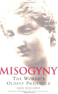 Misogyny: The World's Oldest Prejudice