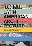 Total Latin American Architecture: Libretto of Modern Reflections & Contemporary Works