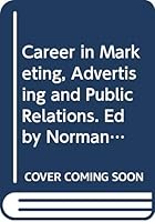 Career in Marketing, Advertising and Public Relations. Ed by Norman A. Hart 0434907111 Book Cover