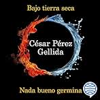 Bajo tierra seca + Nada bueno germina (Pack): Serie Tierra quemada
