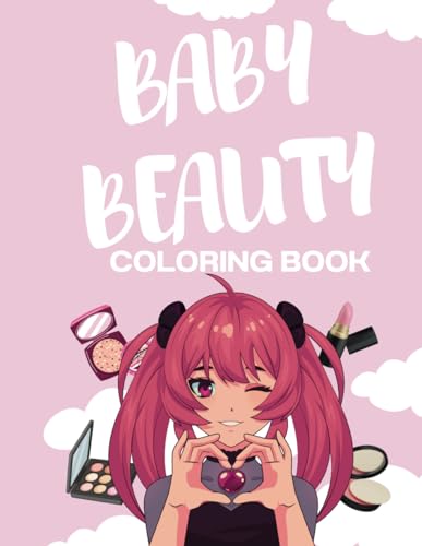 Baby Beauty Coloring Book: Momenti di Bellezza da Colorare nel Mondo del Make-up, Manicure, Acconciature e Spa per Piccole Appassionate del Make-Up. (Italian Edition)