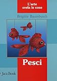  Pesci. L\'arte svela le cose