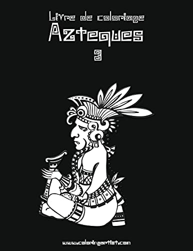 Livre de coloriage Aztèques 3 (French Edition)