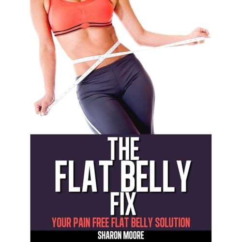 The Flat Belly Fix: Your Pain Free Flat Belly Solution by Sharon Moore episode artwork