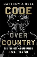 Code Over Country: The Tragedy and Corruption of SEAL Team Six