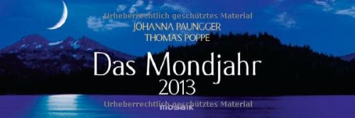 Das Mondjahr 2013: Wochenkalender Das Mondjahr 2013: Wochenkalender