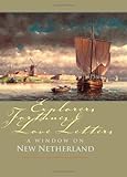 Explorers, Fortunes and Love Letters: A Window on New Netherland (Mount Ida Press)