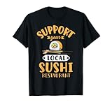 Unterstützt lokales Sushi-Restaurant, japanische Sashimi-Speisen T-Shirt