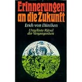 Erinnerungen an die Zukunft. Ungelöste Rätsel der Vergangenheit - Erich von Däniken