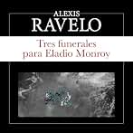Tres funerales para Eladio Monroy