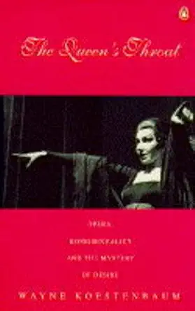 The Queen's Throat : Opera, Homosexuality, and the Mystery of Desire New Ed Edition-Wow! eBook