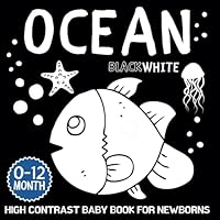 High Contrast Baby Book for Newborns 0 -12 Months: Ocean | Simple Black And White Images With Marine Themes Developing Infants' Eyesight B0CWR5L7DV Book Cover