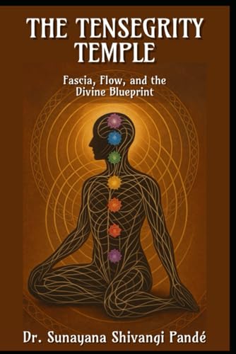 The Tensegrity Temple: Fascia, Flow, and the Divine Blueprint (Life in the Bliss Lane)
