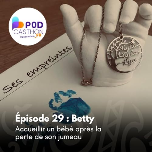 # 29 - Betty : Accueillir un b&eacute;b&eacute; apr&egrave;s la perte de son jumeau