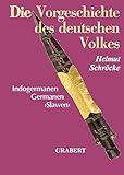 Die Vorgeschichte des deutschen Volkes: Indogermanen, Germanen, Slawen - Helmut Schröcke