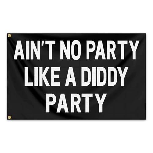 Ain't No Partys Like A Diddys Partys Flag 3x5 Ft Funny Man Cave Wall Diddy Flags for Teen Girls Room Guys Bedroom Dorm Room College Dorm Wall Banner Tapestry Decor