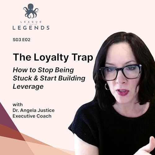 The Loyalty Trap: How to Stop Being Stuck & Start Building Leverage (#023)