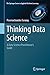 Thinking Data Science: A Data Science Practitioners Guide (The Springer Series in Applied Machine Learning)