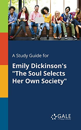 A Study Guide for Emily Dickinson's "The Soul Selects Her Own Society"