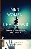 Men, Women, and Chain Saws: Gender in the Modern Horror Film - Updated Edition (Princeton Classics)