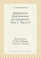 Darwinism. Critical Study: Volume 1 Part 2 5519405867 Book Cover