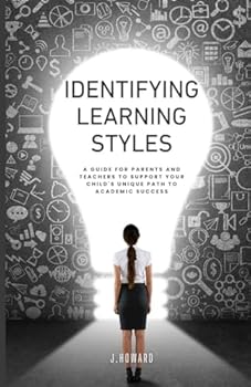 Paperback Identifying Learning Styles: A Guide for Parents and Teachers to Support Your Child's Unique Path to Academic Success Book