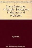 Chess Detective: Kriegspiel Strategies, Endgames and Problems 0963785249 Book Cover