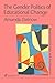 The Gender Politics Of Educational Change (Education Change and Development Series) (Volume 0)