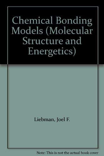 Chemical Bonding Models (Molecular Structure and Energetics)