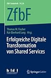 Erfolgreiche Digitale Transformation von Shared Services (ZfbF-Sonderheft, Band 74)