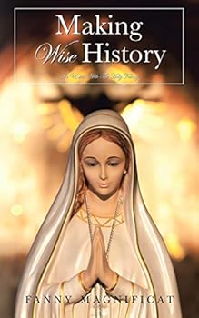 Paperback MAKING Wise History: In Union With The Holy Trinity Book